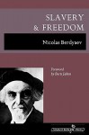 Slavery and Freedom - Nikolai A. Berdyaev, Boris Jakim, Reginald M. French