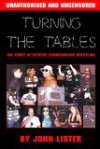 Turning the Tables: The Story of Extreme Championship Wrestling - John Lister