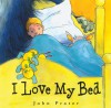 I Love My Bed - John Prater