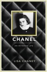 Chanel: An Intimate Life. by Lisa Chaney - Lisa Chaney