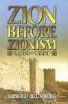 Zion Before Zionism 1838-1880 - Arnold Blumberg