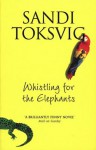 Whistling for the Elephants - Sandi Toksvig