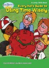 Every Kid's Guide to Using Time Wisely - Joy Berry