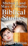 Biblical Studies Teacher Edition - Michael J. Findley, Mary C. Findley