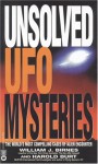 Unsolved UFO Mysteries: The World's Most Compelling Cases of Alien Encounter - William J. Birnes