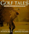 Golf Tales - Myron Beck, Arnold Palmer