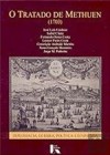 O Tratado De Methuen (1703) - Diplomacia, Guerra, Política e Economia - Leonor Freire Costa, José Luís Cardoso, Nuno Gonçalo Monteiro