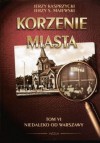 Korzenie Miasta. Niedaleko od Warszawy - Jerzy S. Majewski, Jerzy Kasprzycki