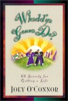 Whadd'ya Gonna Do?: 25 Secrets for Getting a Life - Joey O'Connor