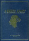 A Breed Apart: A Tribute to the Hunting Dogs That Own Our Souls: An Original Anthology - Bruce Langton