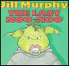 The Last Noo-Noo - Jill Murphy