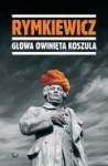 Głowa owinięta koszulą - Jarosław Marek Rymkiewicz