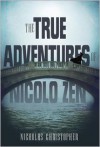 The True Adventures of Nicolo Zen - Nicholas Christopher