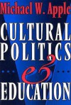 Cultural Politics and Education (John Dewey Lecture) (The John Dewey Lecture) - Michael W. Apple