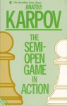 The Semi-Open Game in Action (The Macmillan Chess Library) - Anatoly Karpov