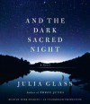 And the Dark Sacred Night: A Novel - Julia Glass