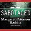 Sabotaged: The Missing; Book 3 - Margaret Peterson Haddix, Chris Sorensen