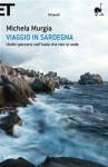 Viaggio in Sardegna: Undici percorsi nell'isola che non si vede - Michela Murgia