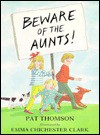 Beware Of The Aunts! - Pat Thomson, Emma Chichester Clark