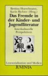 Das Fremde in Der Kinder- Und Jugendliteratur: Interkulturelle Perspektiven - Bettina Hurrelmann, Karin Richter