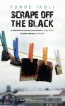 Scrape off the Black (Oberon Books) - Tunde Ikoli