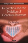 Reputation and the Evolution of Generous Behavior - Pat Barclay, Barclay