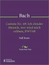 Cantata No. 48: Ich elender Mensch, wer wird mich erlosen, BWV48 - Johann Sebastian Bach