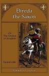 Elfreda the Saxon: Or, The Orphan of Jerusalem - Emma Leslie, Felter Symmons, Sheeres Symmons