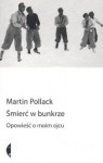 Śmierć w bunkrze. Opowieść o moim ojcu - Martin Pollack