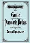 Guide to the Proper Use of the Pianoforte Pedals. [Facsimile of 1897 Edition] - Anton Rubinstein, Travis & Emery, John Preston