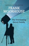 The Everlasting Secret Family - Frank Moorhouse