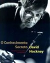 O conhecimento secreto - David Hockney