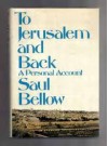 To Jerusalem and Back: A Personal Account - Saul Bellow