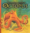 Gentle Giant Octopus - Karen Wallace, Mike Bostock