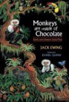 Monkeys Are Made Of Chocolate: Exotic And Unseen Costa Rica - Jack Ewing, Daniel Quinn