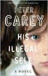 His Illegal Self - Peter Carey