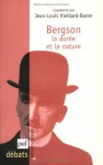 Bergson: La Dure&#X301;E Et La Nature - Jean-Louis Vieillard-Baron