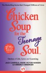 Chicken Soup for the Teenage Soul: Stories of Life, Love and Learning - Jack Canfield, Mark Victor Hansen, Kimberly Kirberger