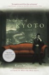 The Gardens of Kyoto: A Novel - Kate Walbert