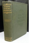 The Complete Writings of Ralph Waldo Emerson: Containing All of His Inspiring Essays, Lectures, Poems, Addresses, Studies, Biographical Sketches and Miscellaneous Works - Ralph Waldo Emerson