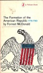 The Formation of the American Republic, 1776-1790 - Forrest McDonald