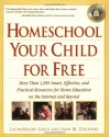 Homeschool Your Child for Free: More Than 1,200 Smart, Effective, and Practical Resources for Home Education on the Internet and Beyond - LauraMaery Gold