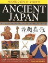 Ancient Japan: Step Back to the Time of Shoguns and Samurai, with 15 Step-By-Step Projects and Over 330 Exciting Pictures - Fiona MacDonald