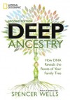 Deep Ancestry: How DNA Reveals the Roots of Your Family Tree - Spencer Wells