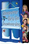 Sleepover Girls Go Snowboarding - Sue Mongredien