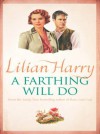 A Farthing Will Do - Lilian Harry