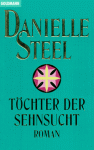 Töchter Der Sehnsucht. Roman - Danielle Steel, Ingrid Rothmann