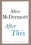 After This: A Novel - Alice McDermott