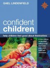 Confident Children: Help Children Feel Good about Themselves - Gael Lindenfield