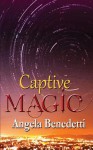 Captive Magic - Angela Benedetti